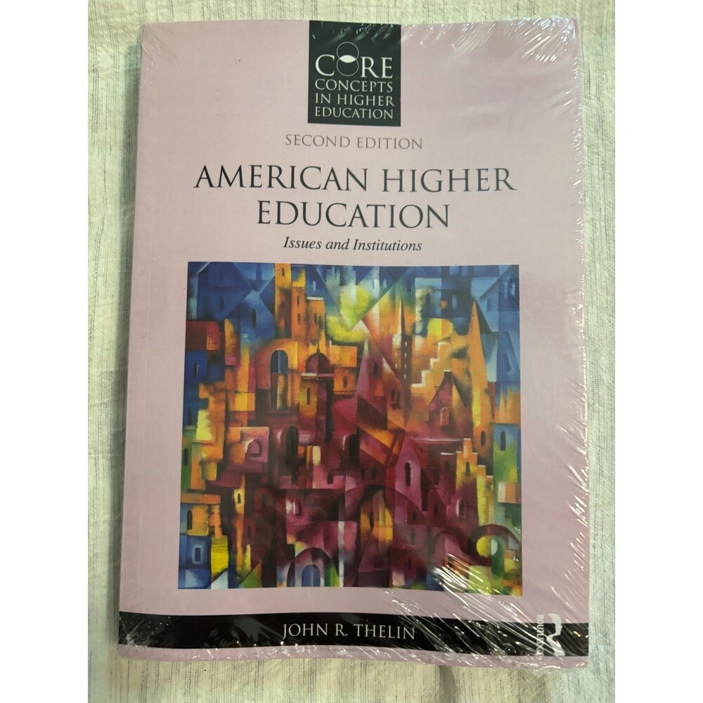 American Higher Education Issues and Institutions 2nd Ed John R Thelin Sealed